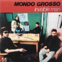 Mondo Grosso / Invisible Man