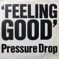 Pressure Drop / Feeling Good