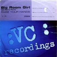 Big Room Girl / Raise Your Hands