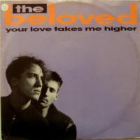 The Beloved / Your Love Takes Me Higher