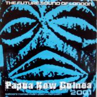 The Future Sound Of London / Papua New Guinea 2001