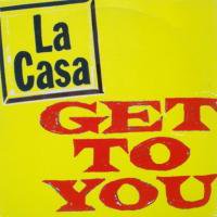 La Casa / Get To You