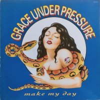 Grace Under Pressure / Make My Day