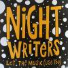 The Night Writers / Let The Music
