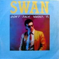 Swan / Don't Talk About It