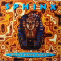 Sphinx / What Hope Have I