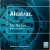 Alcatraz / Giv Me Luv