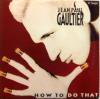 Jean Paul Gaultier How To Do That