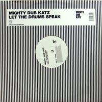 Mighty Dub Katz / Let The Drums Speak