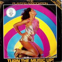 The Players Association / Turn The Music Up!
