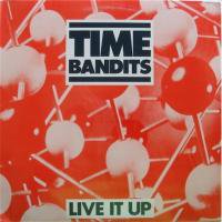 Time Bandits / Live It Up