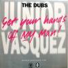 Junior Vasquez / Get Your Hands Off My Man!