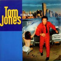 Tom Jones / If I Only Knew