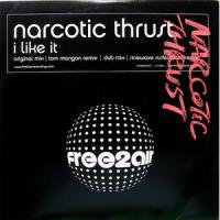Narcotic Thrust / I Like It