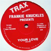 Frankie Knuckles / Your Love c/w Baby Wants To Ride
