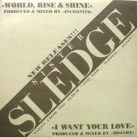 Sister Sledge / World, Rise & Shine c/w I Want Your Love rmx