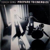Torch Song / Prepare To Energize