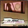 J.D. Jaber Don't Wake Me Up