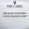 Michael Watford Love Change Over