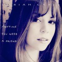 Mariah Carey / Anytime You Need A Friend