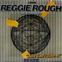 Reggie Rough / Just Can't Take It