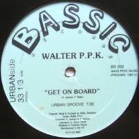 Walter P.P.K. / Get On Board