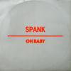 Spank / Oh Baby