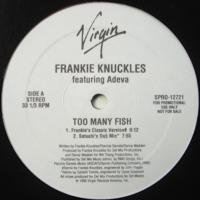 Frankie Knuckles Featuring Adeva / Too Many Fish