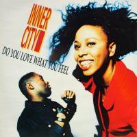 Inner City / Do You Love What You Feel