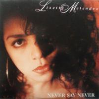 Lisette Melendez / Never Say Never