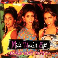 Midi, Maxi & Efti / Bad Bad Boys