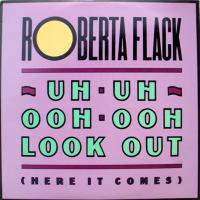 Roberta Flack / Uh-Uh Ooh-Ooh Look Out