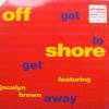 Off-Shore Featuring Jocelyn Brown / Got To Get Away