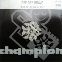 Dee Dee Brave / There Is So Much
