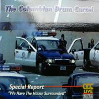 The Colombian Drum Cartel / We Have The House Surrounded