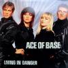 Ace Of Base / Living In Danger