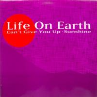 Life On Earth / Can't Give You Up