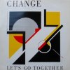 Change / Let's Go Together