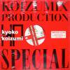 Kyoko Koizumi KOIZUMIX PRODUCTION SPECIAL