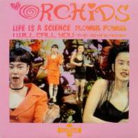 The Orchids / Life Is A Science