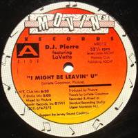 D.J. Pierre Featuring LaVette / I Might Be Leavin' U