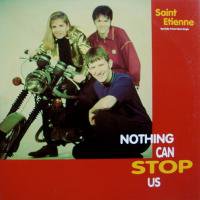 Saint Etienne / Nothing Can Stop Us