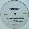 Femi Kuti / Stubborn Problem