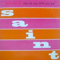 Saint Etienne / Who Do You Think You Are