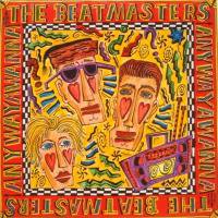 The Beatmasters / Anywayawanna