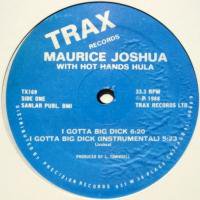 Maurice Joshua With Hot Hands Hula / I Gotta Big Dick