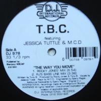 T.B.C. Featuring Jessica Tuttle & M.C.D. / The Way You Move