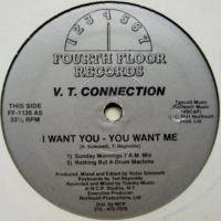 V.T. Connection / I Want You / You Want Me