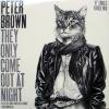 Peter Brown / They Only Come Out At Night