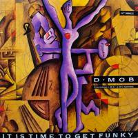 D-Mob Featuring L.R.S. & D.C.Sarome / It Is Time To Get Funky